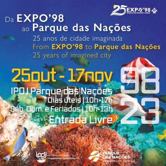 Exposi&ccedil;&atilde;o &ldquo;Da Expo'98 ao Parque das Na&ccedil;&otilde;es - 25 anos de cidade imaginada" no IPDJ